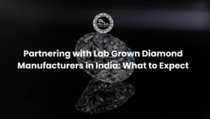 Partnering with lab grown diamond manufacturers in India for certified wholesale diamond supply and jewelry business growth